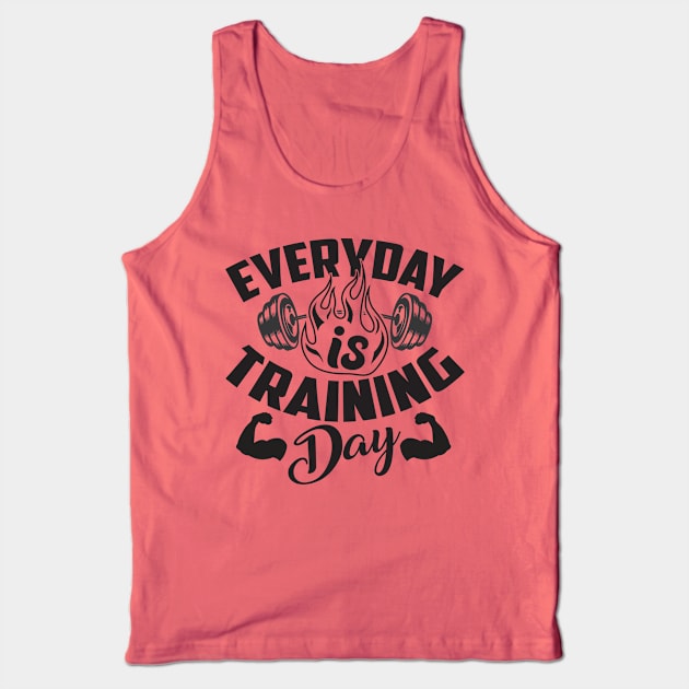 Everyday is training day; motivation; weightlifting; exercise; gym; weights; bodybuilder; weightlifter; powerlifter; training; trainer; barbell; muscles; CrossFit; Tank Top by Be my good time